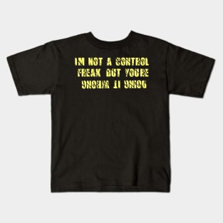 awesome im not a control freak but youre doing it wrong Kids T-Shirt